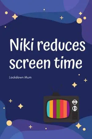 Niki reduces screen time